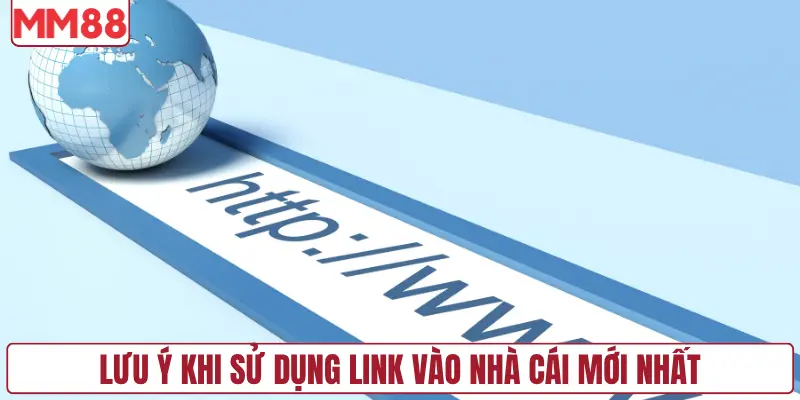 Lưu ý khi sử dụng link vào nhà cái mới nhất